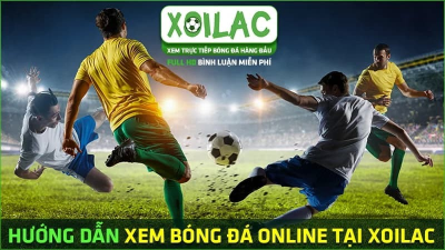 Xoilac TV - Nền tảng xem đá bóng trực tuyến chất lượng hàng đầu Việt Nam